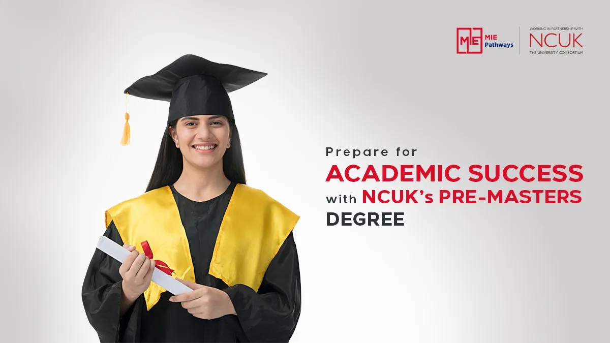 Prepare for Academic Success with NCUK’s Pre-Masters Degree